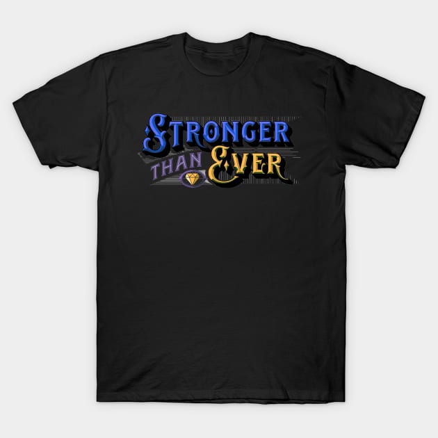 Stronger than Ever - Stronger than Yesterday - You Are Stronger Than You Think - Strong T-Shirt by ballhard